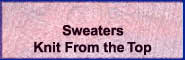 <hr>* Top Down Sweaters